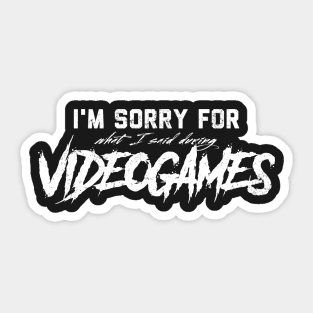 Sorry For What I Said During Videogames Sticker